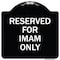 Signmission Reserved for Imam Only Heavy-Gauge Aluminum Architectural Sign, 18" x 18", BW-1818-23196 A-DES-BW-1818-23196 - alternate 1